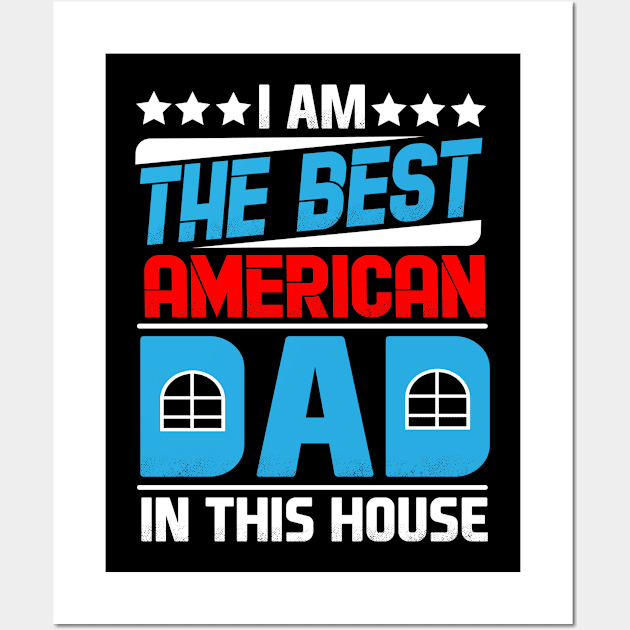 I Am The Best American Dad In This House Wall Art by Mommag9521